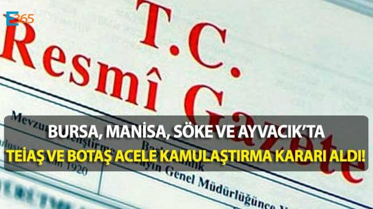 Bursa, Manisa, Söke, Ayvacık Acele Kamulaştırma Kararı Resmi Gazete İlanları