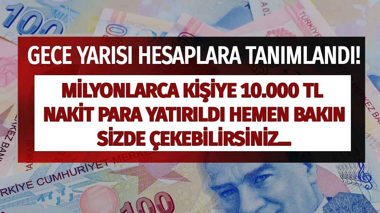 Gece yarısı hesaplara tanımlandı! Banka hesabı olanlara 10.000 TL nakit para yatırıldı hemen bakın sizde çekebilirsiniz