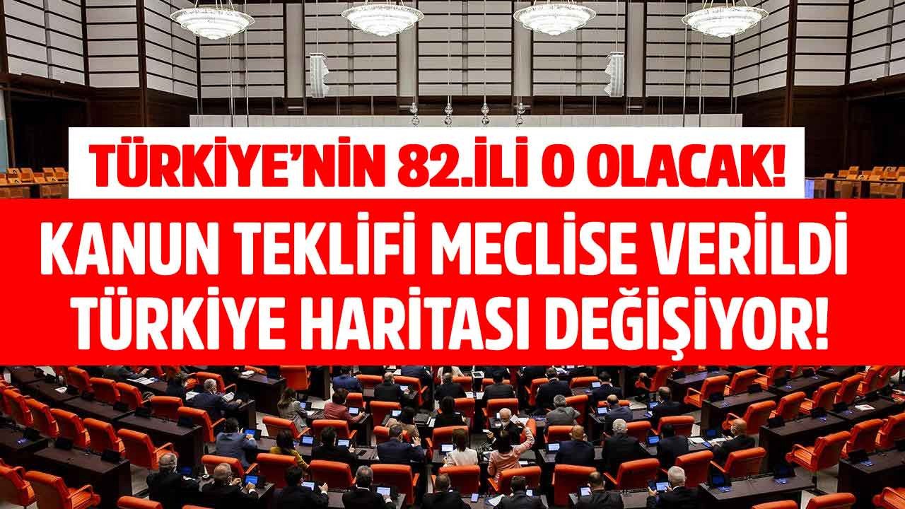 Türkiye'nin 82. ili orası olacak! Meclise kanun teklifi verildi