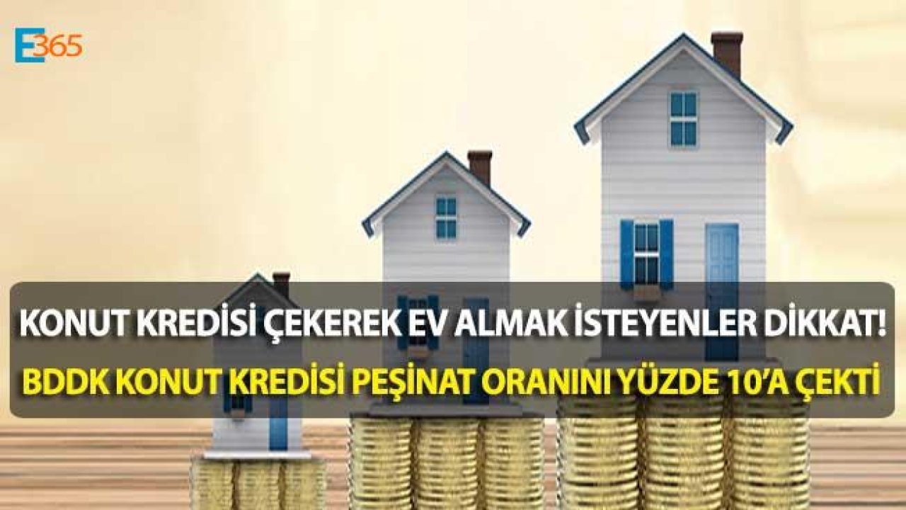 Konut Kredisi Çekerek Ev Alacaklar Dikkat! Sadece Yüzde 10 Peşinatla Ev Alabilirsiniz