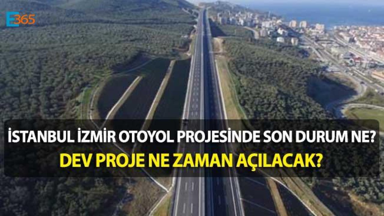 İzmir - İstanbul Otobanı Otoyolu Açılış Tarihi Belli Oldu!