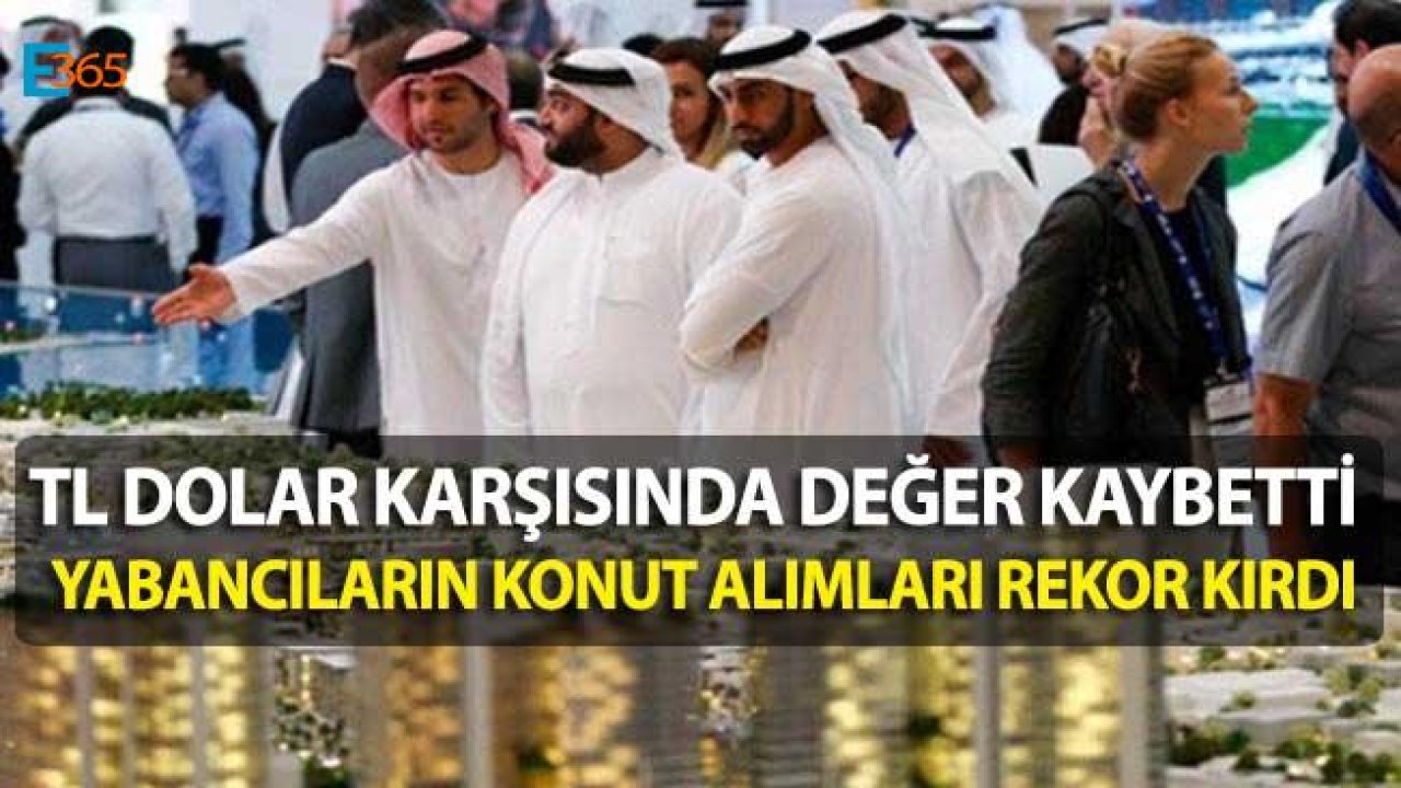 TL Değer Kaybetti, Yabancıların Konut Alımları Rekor Kırdı!