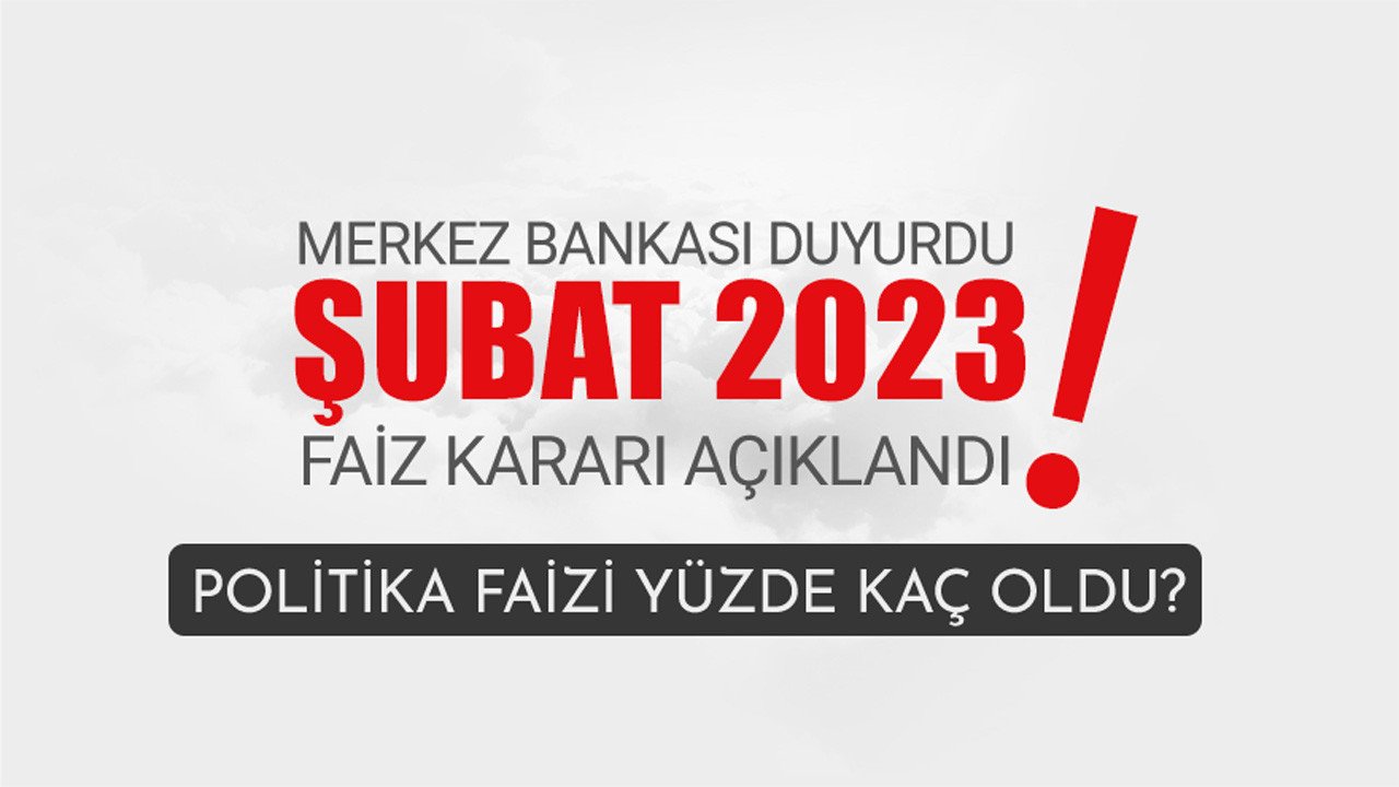 Merkez Bankası Şubat ayı PPK toplantısı faiz kararı açıklandı! Politika faizi kaç oldu?