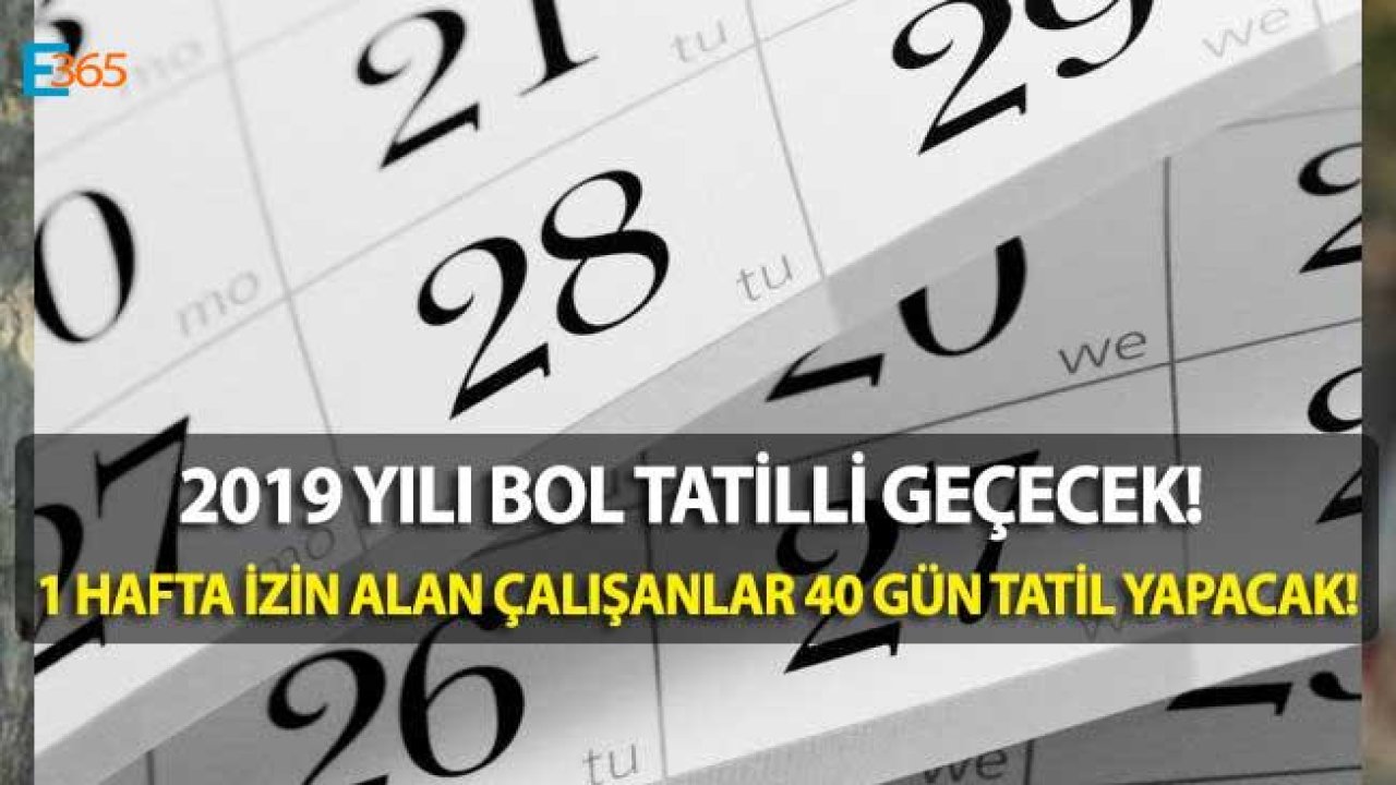 2019 Yılında 1 Hafta İzin Alan Çalışanlar 40 Gün Tatil Yapacaklar!