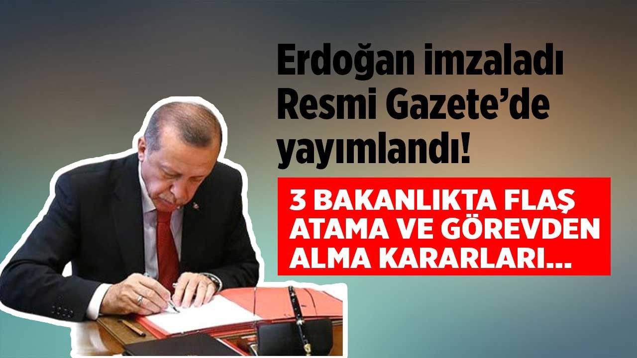 24 Şubat tarihli atama kararnamesi! 3 bakanlıkta görevden alma ve yeni atama kararları