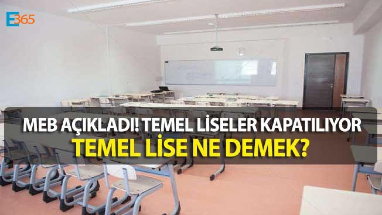 Temel Lise Nedir? Kapatılan Temel Lise Öğrencileri Ne Olacak?