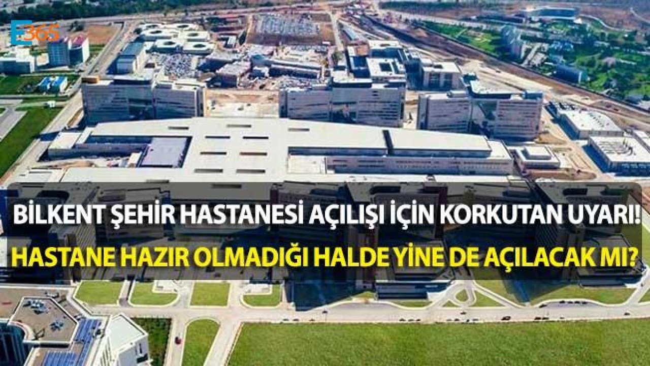 Şok İddia! Bilkent Şehir Hastanesi Seçim Öncesinde Tamamlanmadığı Halde Açılacak