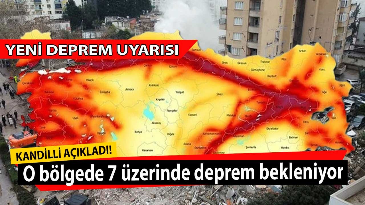 Kandilli Rasathanesi 7 üzerinde olacak dedi yeni deprem tahmini ile o bölgeye işaret etti