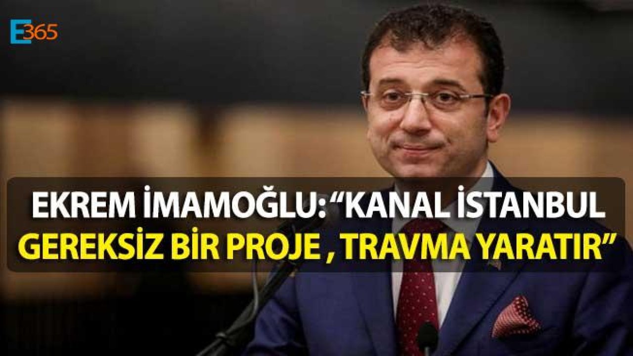 Ekrem İmamoğlu "Kanal İstanbul Adaları Deprem Hattı Üzerinde!"