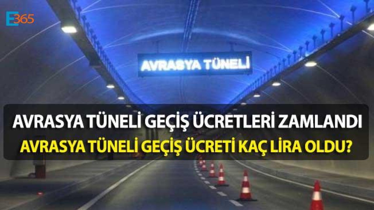 Son Dakika! Avrasya Tüneli Geçiş Ücretleri Zamlandı