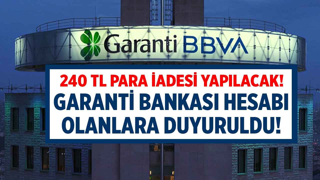 Garanti BBVA hesabı olanlara duyuruldu! 31 Mart'a kadar başvuru yapan 240 TL para iadesi alacak