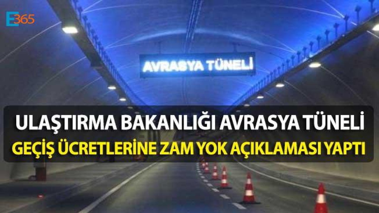 Ulaştırma Bakanlığı Açıkladı, Avrasya Tüneli Geçiş Ücretleri Zamlanmadı!