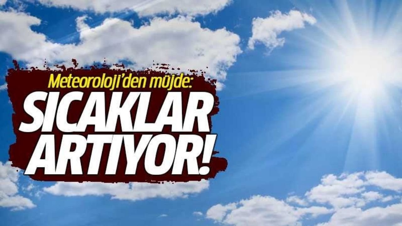 Meteoroloji'den açıklama geldi! Sıcaklıklar giderek artmaya devam edecek