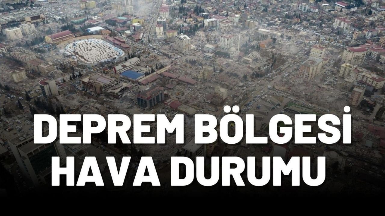 Deprem bölgelerinde bugün hava durumu