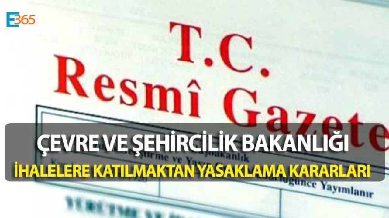 Çevre ve Şehircilik Bakanlığı Milli Emlak Genel Müdürlüğü İhalelere Katılmaktan Yasaklama Kararları