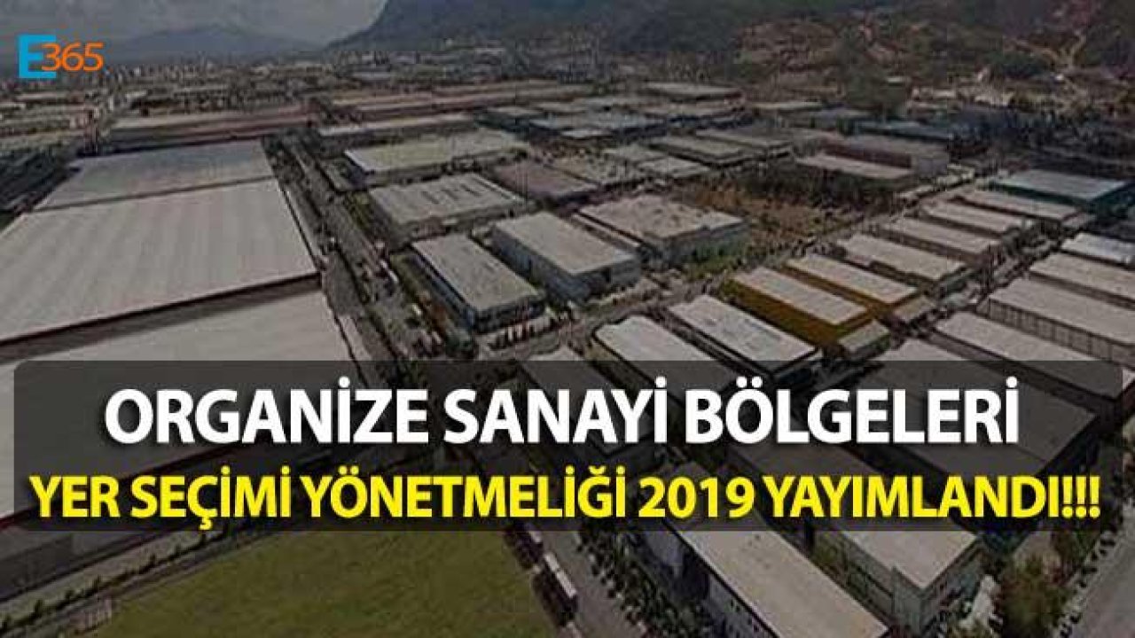 Organize Sanayi Bölgeleri Yer Seçimi Yönetmeliği 2019 Yayımlandı!