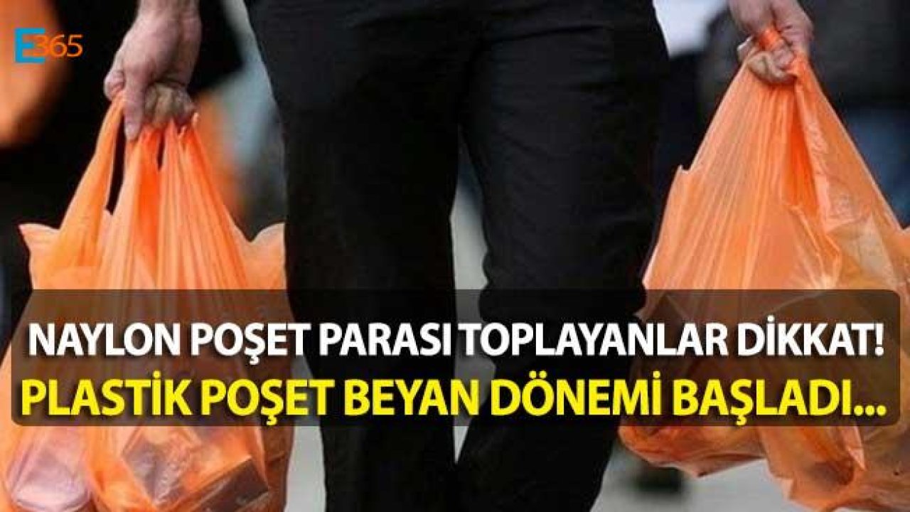 Plastik Poşetlerin Beyanları Başladı! Market Poşeti Beyannamesi Tarihleri