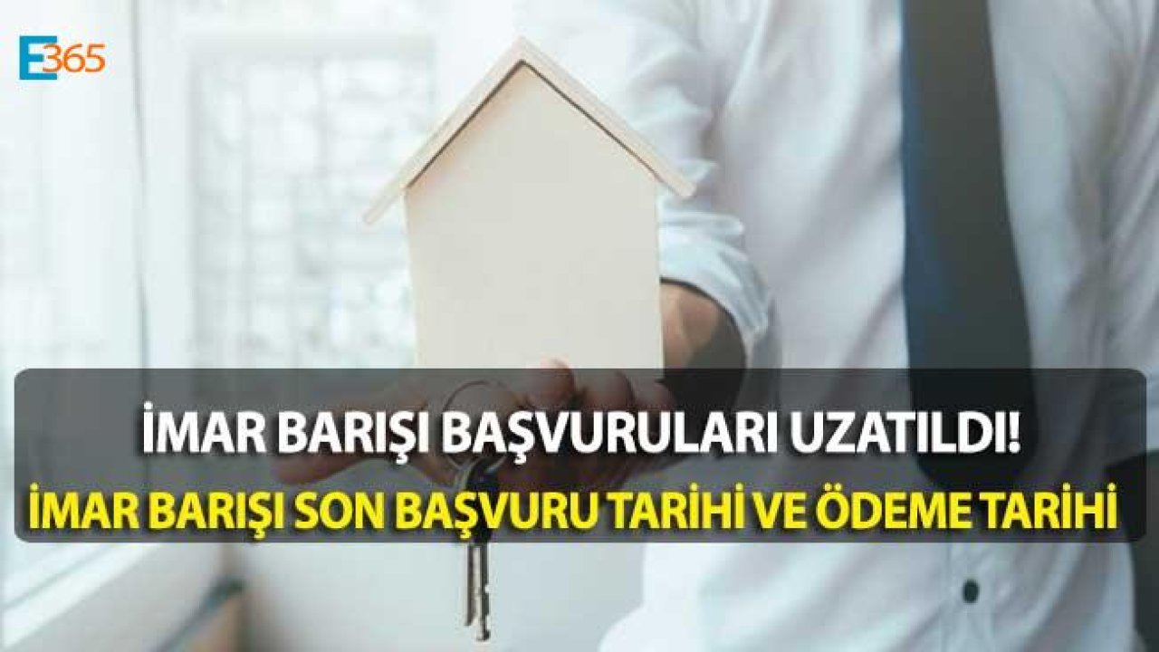 İmar Barışı  Son Başvuru Tarihi ve Son Ödeme Tarihi 2019