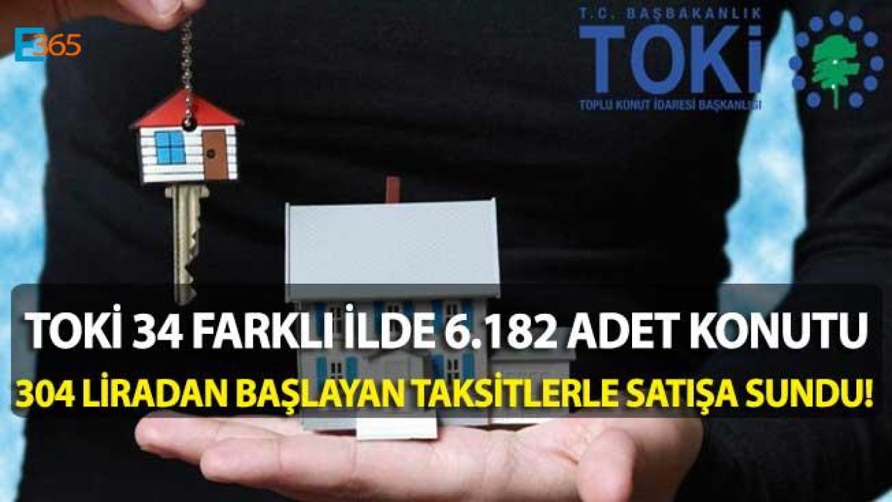 TOKİ Türkiye Geneli Satışlar Listesi Güncellendi! 6182 Konut 304 Liradan Başlayan Taksitlerle Satışta
