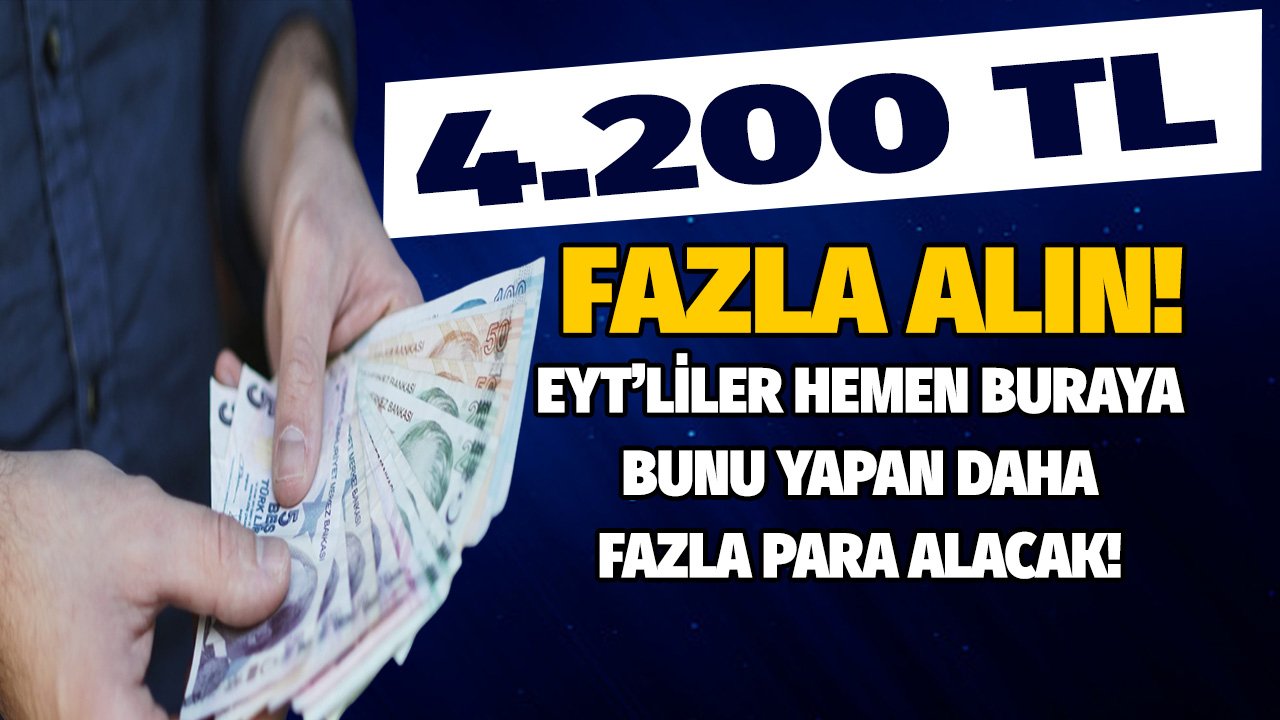 EYT'liler buraya! 1 hafta süresi var bunu yapanlar 4.200 TL daha fazla para alacak