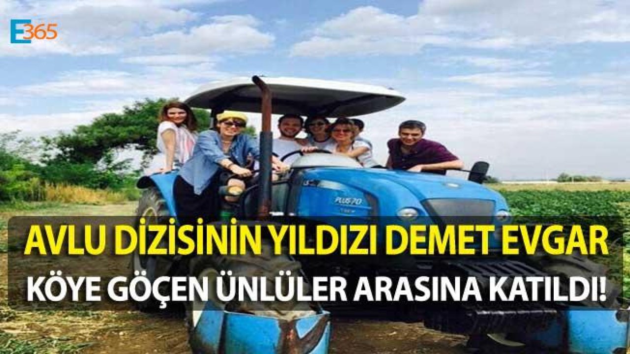 Demet Evgar Şehirden Kaçarak Köye Yerleşen Ünlüler Arasına Katıldı!