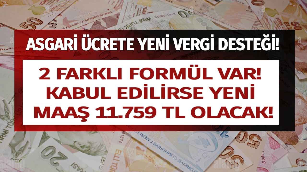 Asgari ücrete yeni vergi desteği gündemde! Formül kabul edilirse yeni zamlı maaş 11.759 TL olacak