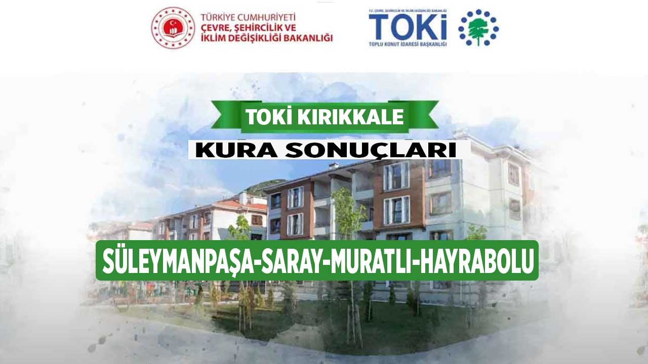 TOKİ Tekirdağ Süleymanpaşa Saray Ayaspaşa Muratlı Hayrabolu Mahallesi kura çekilişi sonuçları 2023