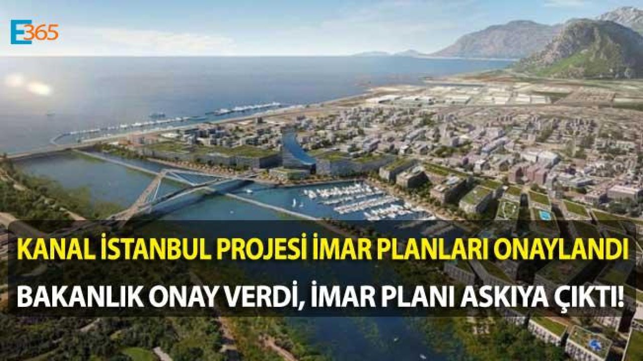 Kanal İstanbul İçin Kritik Onay Çıktı! Avrupa Yakası Rezerv Yapı Alanı İmar Planı Askıya Çıktı