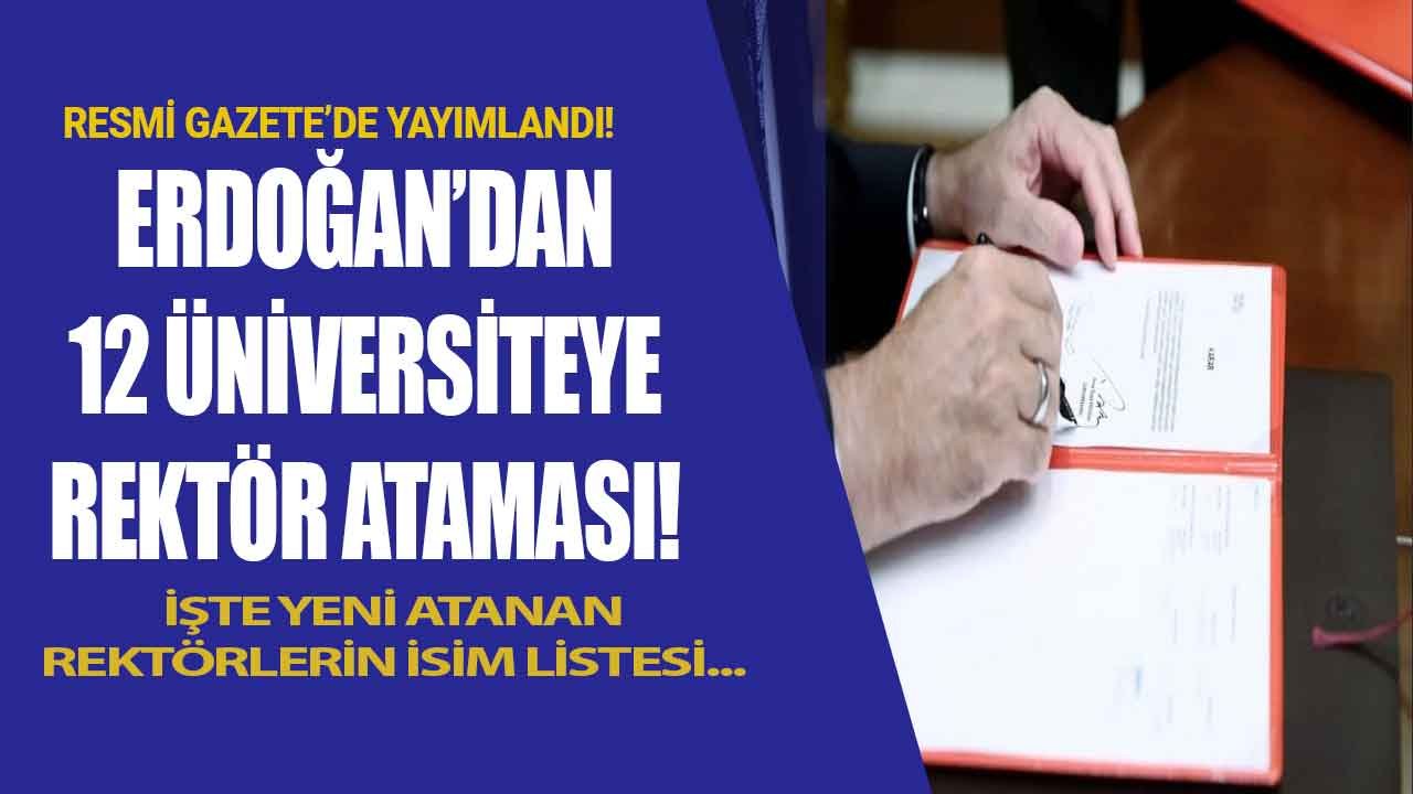 Cumhurbaşkanı Erdoğan 12 üniversiteye rektör atadı