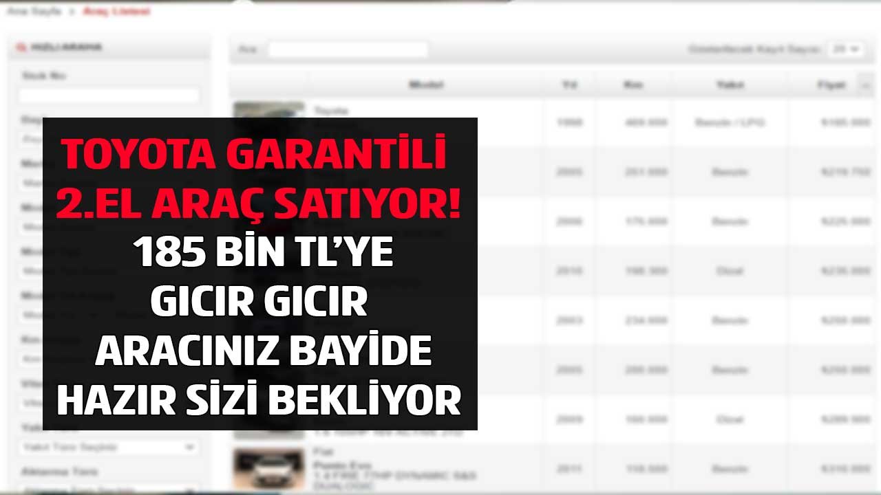 Toyota garantili 2.el araç satışı başladı! 185 bine gıcır gıcır arabanız bayide hazır sizi bekliyor