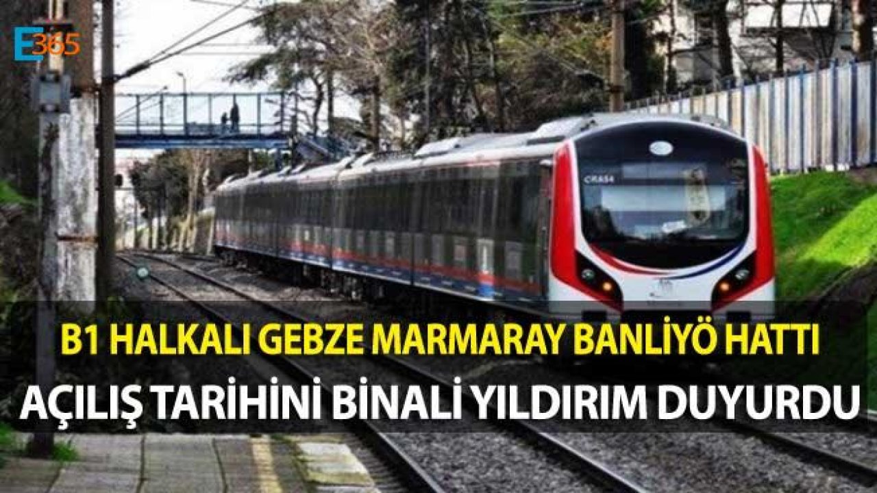 Binali Yıldırım Açıkladı "B1 Halkalı Gebze Marmaray Ne Zaman Açılıyor?"