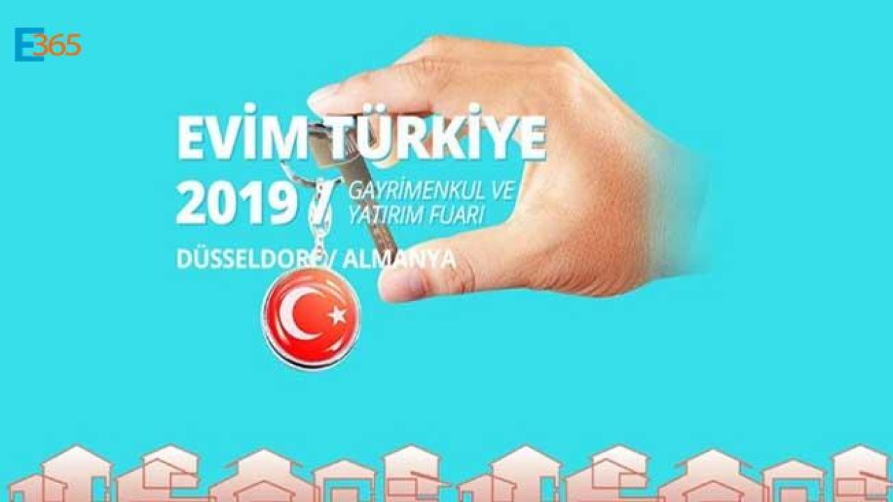 Evim Türkiye 2019 Gayrimenkul ve Yatırım Fuarı Almanya'da Kapılarını Ziyaretçilere Açmaya Hazırlanıyor