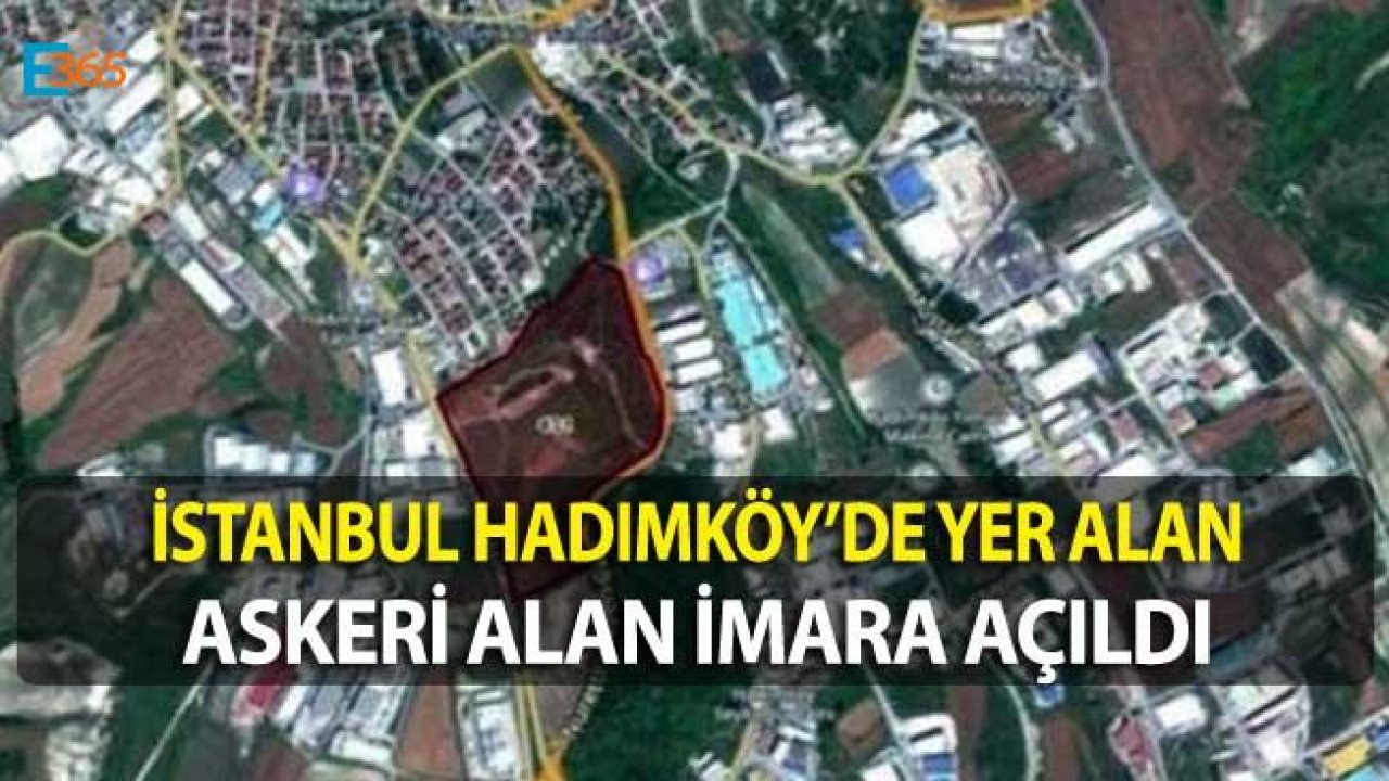 İstanbul Hadımköy'de Bulunan Askeri Alan İmara Açıldı!