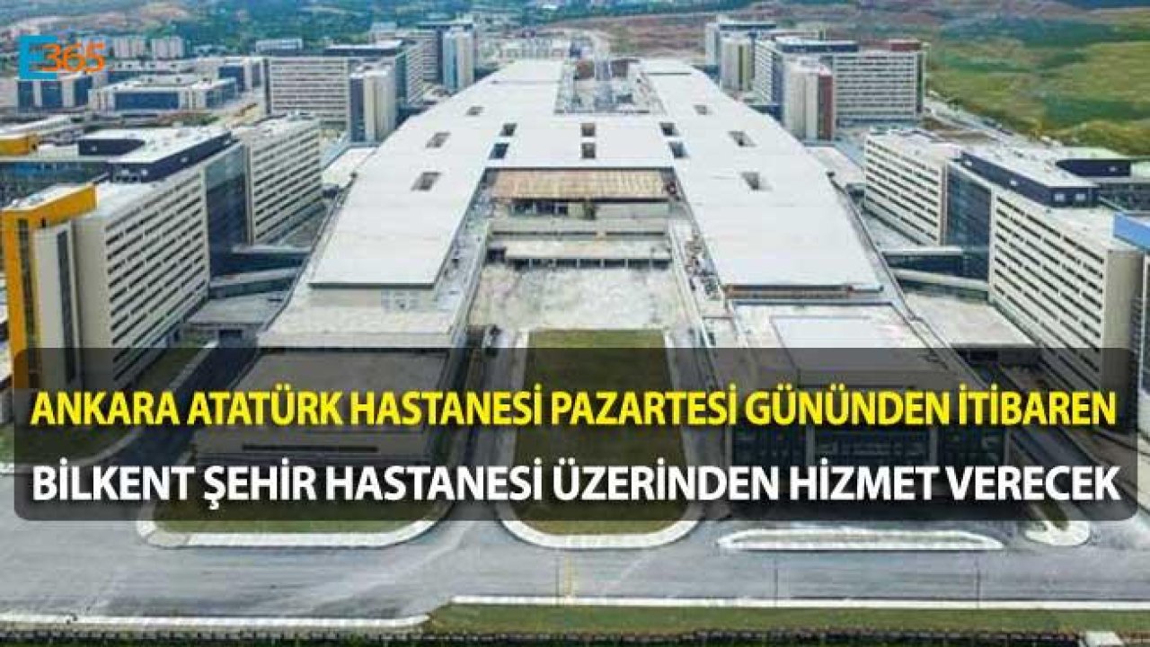 Ankara Atatürk Eğitim ve Araştırma Hastanesi İçin Bilkent Şehir Hastanesi Taşınma İşlemi Başladı!