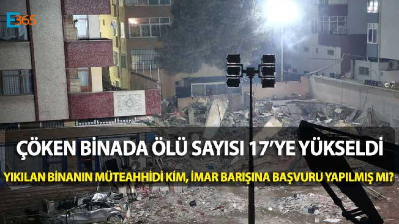 Ölü Sayısı 17'ye Yükseldi! Kartal'da Çöken Binanın Müteahhidi Kim, Kartal Belediyesi Hangi Partiden?