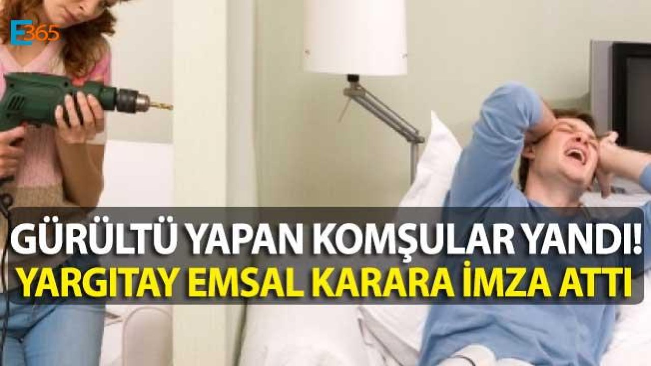 Gürültü Yapan Komşu Hakkında Yargıtay Emsal Karar Verdi!