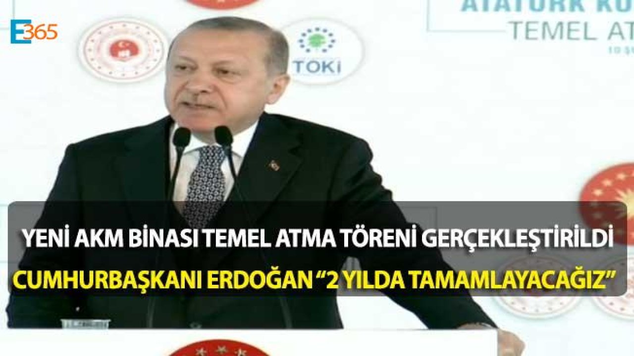 Cumhurbaşkanı Erdoğan "Yeni AKM Binası 2 Yıl İçinde Bitecek!"