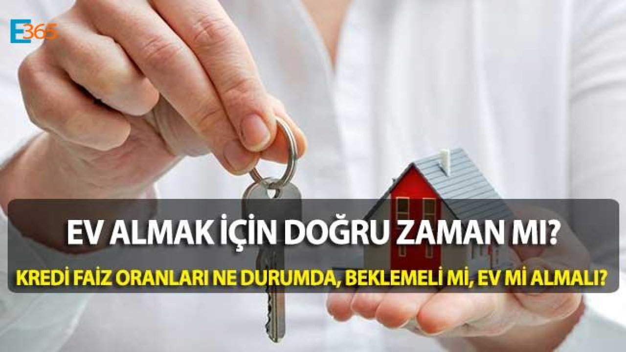 Konut Yatırımı Yapmak ve Ev Almak İçin Doğru Zaman Mı?