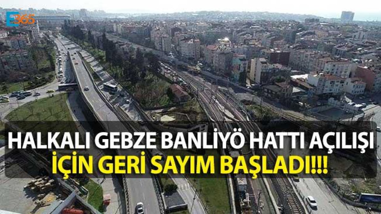 Gebze Halkalı Banliyö Hattı Açılışı İçin Geri Sayım Başladı!