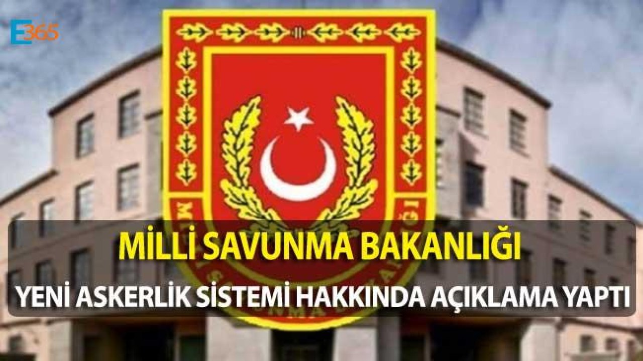 Son Dakika! MSB Yeni Askerlik Sistemi Hakkında Açıklama Yaptı