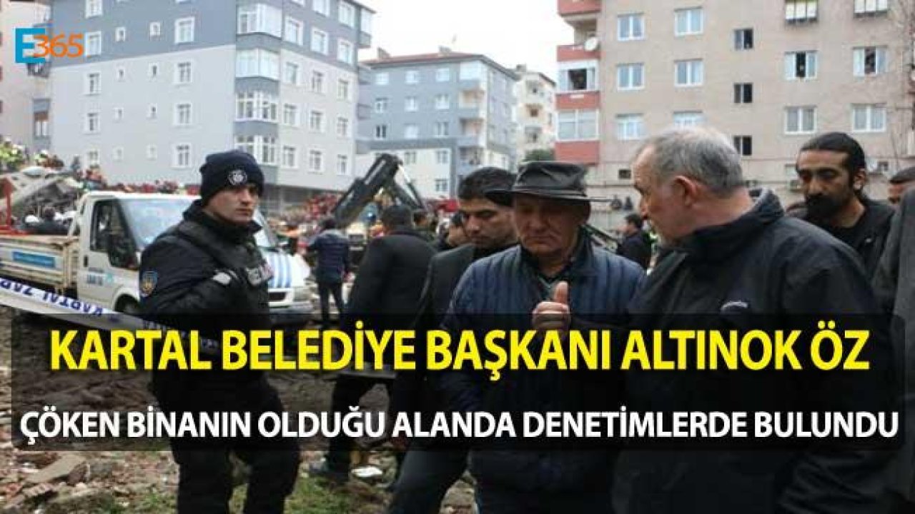 Kartal Belediye Başkanı Altınok Öz Yunus Apartmanı Yeşilyurt Apartmanında Denetimlerde Bulundu