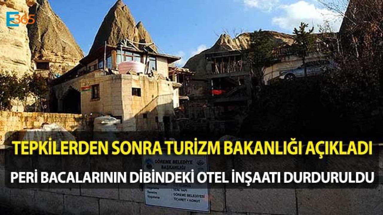 Kültür Bakanlığı Duyurdu "Peri Bacaları Yanındaki Otel İnşaatı Durduruldu"