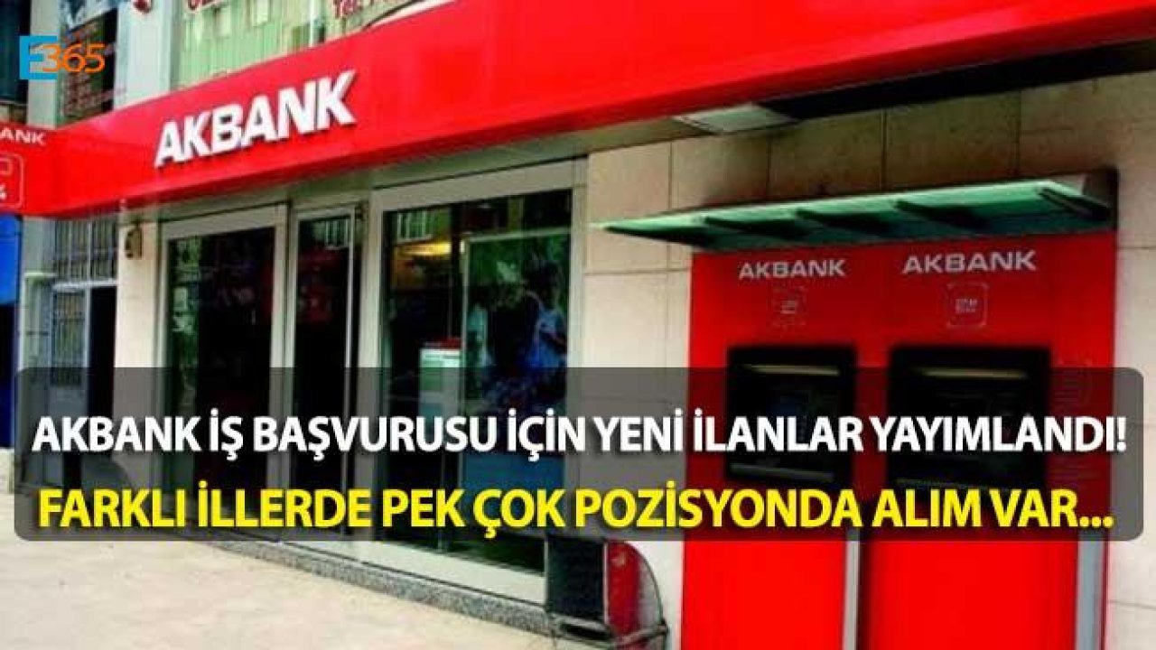 Akbank Personel Alım İlanı Yayımlandı! İş Başvurusu İçin Açık Pozisyonlar