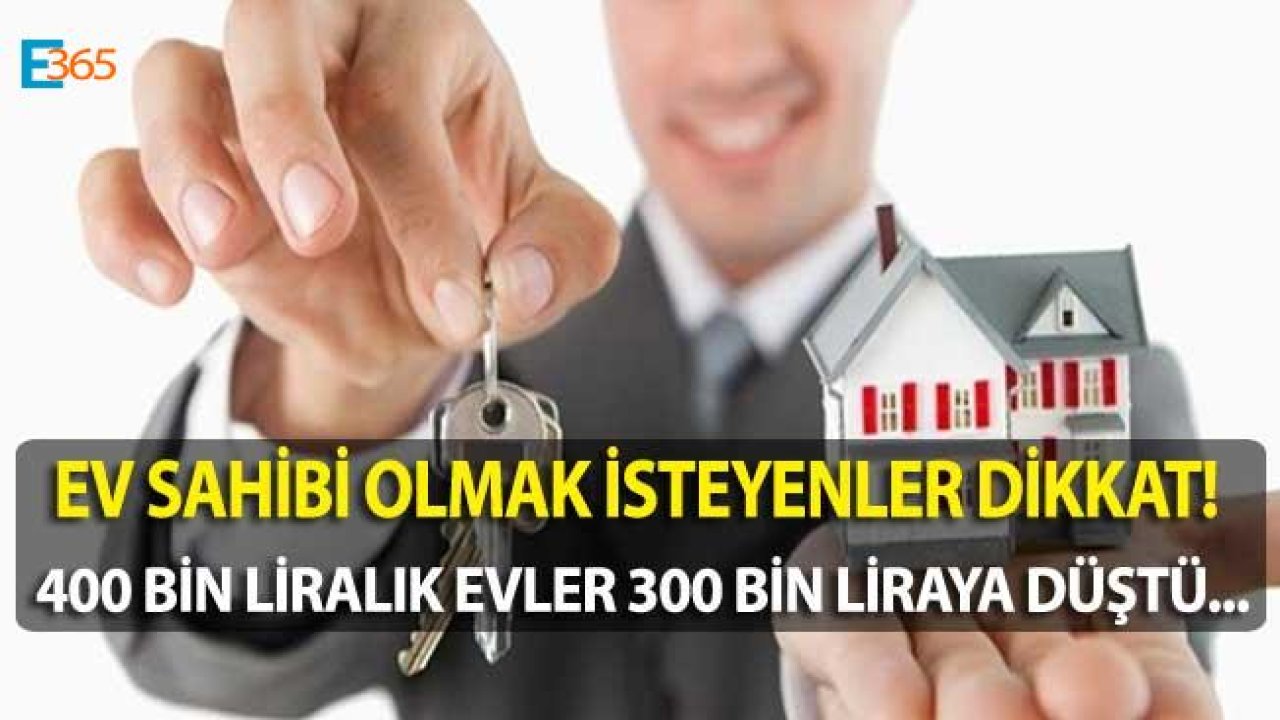 Ev Almanın Tam Zamanı, 400 Bin Liralık Daireler 300 Bin Liraya Satılıyor!