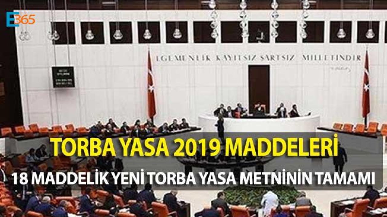 18 Maddelik Torba Yasa 2019 (Yükseköğretim Kurumları Teşkilatı Kanunu İle Bazı Kanunlarda Değişiklik Yapılmasına Dair Kanun Teklifi)