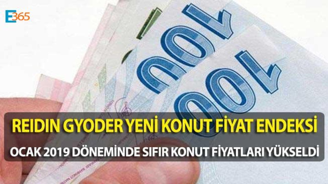 Reidin Gyoder Yeni Konut Fiyat Endeksi Açıkladı! Ocak Ayında Sıfır Konut Fiyatları Yükseldi