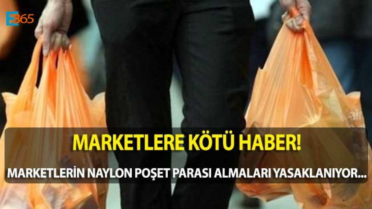 Bakanlık Düğmeye Bastı! Marketlerin Naylon Poşet Parası Almaları Yasaklanacak