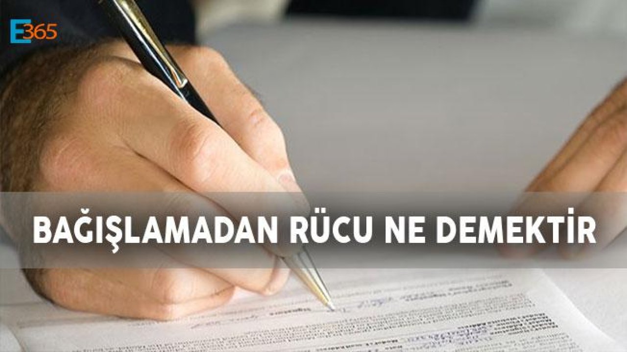 Bağışlamadan Rücu Ne Demektir?