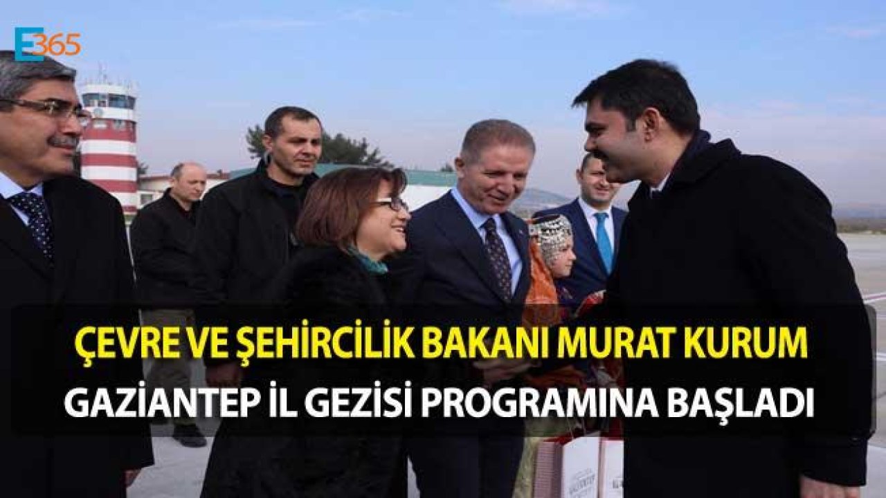 Çevre ve Şehircilik Bakanı Murat Kurum Gaziantep Ziyaretine Başladı!