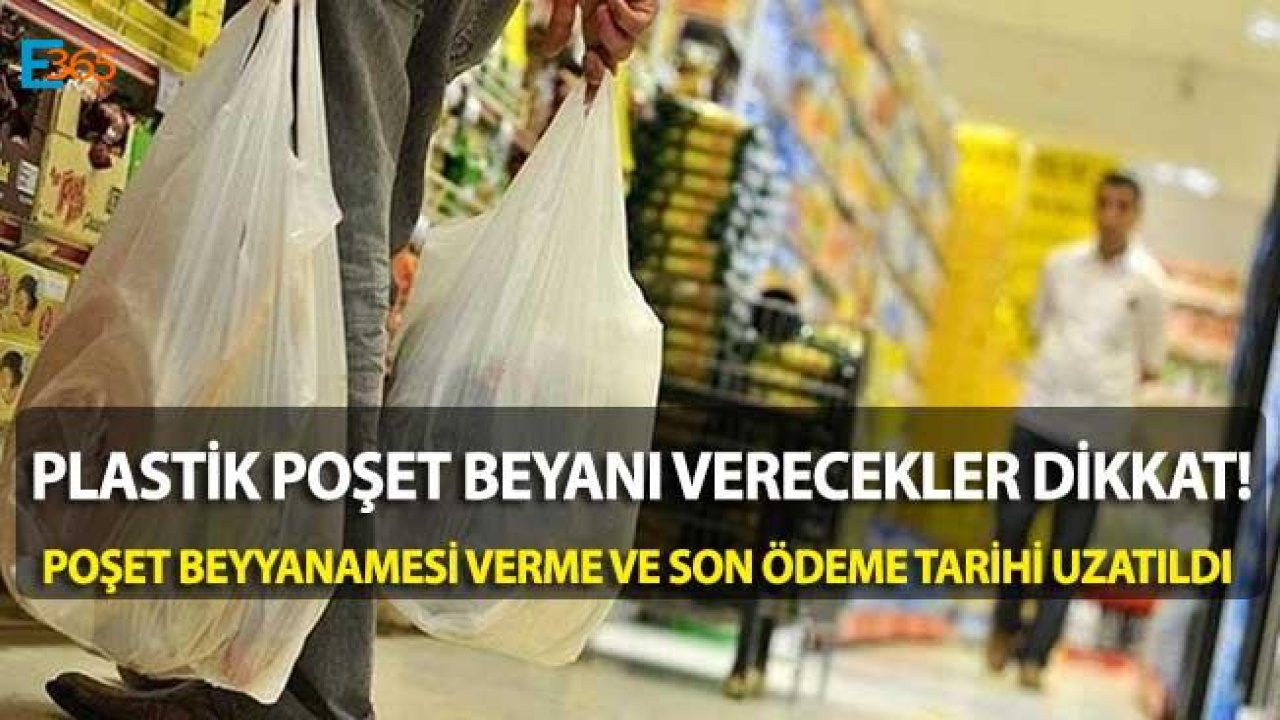 Plastik Poşet Beyanı Verme ve Son Ödeme Tarihi Uzatıldı,Kanun Resmi Gazete İle Yayımlandı!